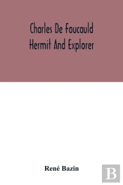 Charles De Foucauld Hermit And Explorer