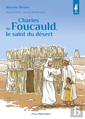 Charles De Foucauld, Le Saint Du Désert