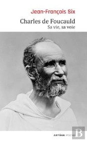 Charles De Foucauld ; Sa Vie, Sa Voie