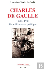 Charles De Gaulle Du Militaire Au Politique, 1920-1940