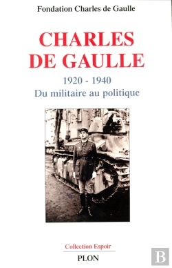 Bertrand.pt - Charles De Gaulle Du Militaire Au Politique, 1920-1940