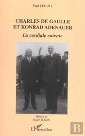 Charles De Gaulle Et Konrad Adenauer : La Cordiale Entente