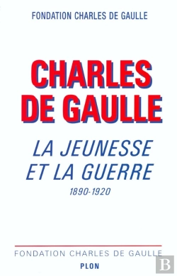 Bertrand.pt - Charles De Gaulle, La Jeunesse Et La Guerre 1890-1920