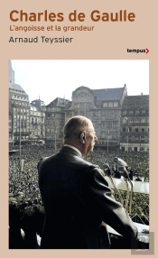 Charles De Gaulle : L'Angoisse Et La Grandeur
