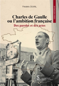 Bertrand.pt - Charles De Gaulle Ou L'Ambition Française ; Des Paroles Et Des Actes