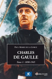 Charles De Gaulle T.1 ; 1890-1945