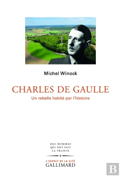 Bertrand.pt - Charles De Gaulle ; Un Rebelle Habité Par L'Histoire