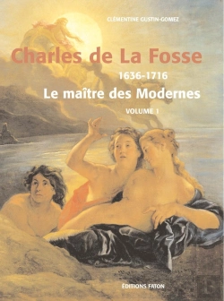 Bertrand.pt - Charles De La Fosse (1636-1716) ; Le Maître Des Modernes ; Monographie + Catalogue