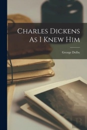 Charles Dickens As I Knew Him