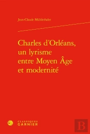 Charles D'Orléans, Un Lyrisme Entre Moyen Âge Et Modernité
