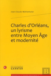 Charles D'Orléans, Un Lyrisme Entre Moyen Âge Et Modernité
