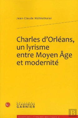 Bertrand.pt - Charles D'Orléans, Un Lyrisme Entre Moyen Âge Et Modernité
