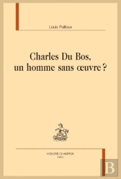 Charles Du Bos : Un Homme Sans Oeuvre ?