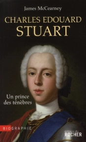 Charles-Edouard Stuart ; Un Prince De Ténèbres