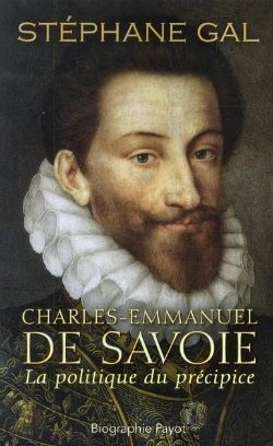 Bertrand.pt - Charles-Emmanuel De Savoie ; La Politique Du Précipice
