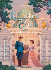 Charles Et Zita : Un Destin Pour La Paix