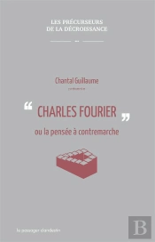 Charles Fourier Ou La Pensée En Contre-Marche
