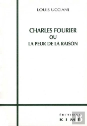 Charles Fourier Ou La Peur De La Raison