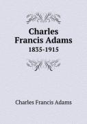 Charles Francis Adams 1835-1915