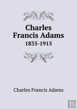 Bertrand.pt - Charles Francis Adams 1835-1915