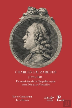 Bertrand.pt - Charles Gauzargues 51723-1801°, Un Musicien De La Chapelle Royale Entre Nîmes Et Versailles