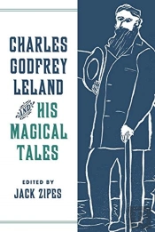 Charles Godfrey Leland And His Magical Tales