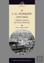 Charles-Gustave Stoskopf, Architecte ; Les Trente Glorieuses Et La Réinvention Des Traditions