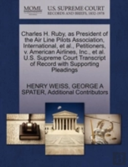 Bertrand.pt - Charles H. Ruby, As President Of The Air Line Pilots Association, International, Et Al., Petitioners, V. American Airlines, Inc., Et Al. U.S. Supreme Court Transcript Of Record With Supporting Pleadin
