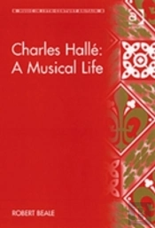 Charles Halle: A Musical Life
