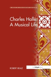 Charles Halle: A Musical Life