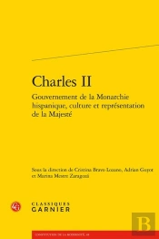 Charles Ii : Gouvernement De La Monarchie Hispanique, Culture Et Représentation De La Majesté