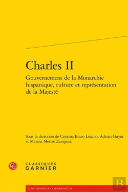 Bertrand.pt - Charles Ii : Gouvernement De La Monarchie Hispanique, Culture Et Représentation De La Majesté