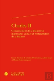 Charles Ii : Gouvernement De La Monarchie Hispanique, Culture Et Représentation De La Majesté