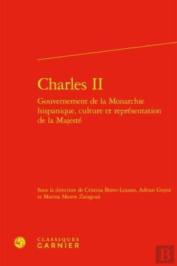 Bertrand.pt - Charles Ii : Gouvernement De La Monarchie Hispanique, Culture Et Représentation De La Majesté