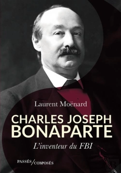 Bertrand.pt - Charles-Joseph Bonaparte : L'Inventeur Du Fbi