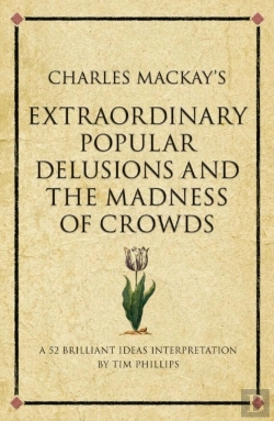 Bertrand.pt - Charles Mackay'S Extraordinary Popular Delusions And The Madness Of Crowds : A Modern-Day Interpretation Of A Finance Classic