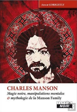 Bertrand.pt - Charles Manson - Magie Noire, Manipulations Mentales Et Mythologie De La Manson