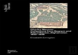 Charles Masson: Collections From Begram And Kabul Bazaar, Afghanistan 1833â€“1838