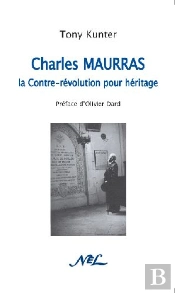 Charles Maurras ; La Contre-Révolution Pour Héritage