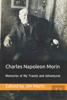 Charles Napoleon Morin, Memories Of My Travels And Adventures