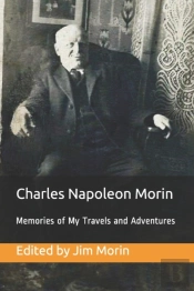 Charles Napoleon Morin, Memories Of My Travels And Adventures