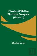 Charles O'Malley, The Irish Dragoon, (Volume I)