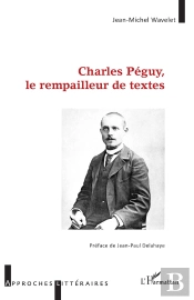 Charles Péguy, Le Rempailleur De Textes