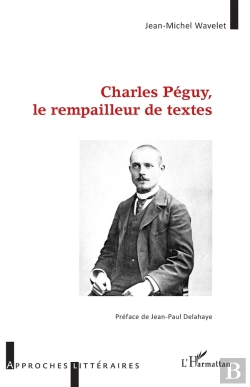 Bertrand.pt - Charles Péguy, Le Rempailleur De Textes