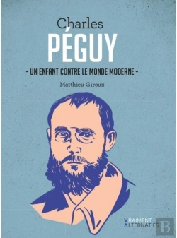 Bertrand.pt - Charles Péguy ; Un Enfant Contre Le Monde Moderne