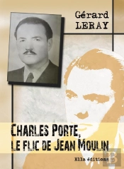 Charles Porte, Le Flic De Jean Moulin