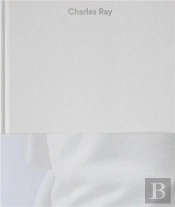 Charles Ray: Volume Iv /Anglais