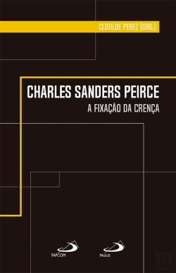 Bertrand.pt - Charles Sanders Peirce - A Fixação Da Crença