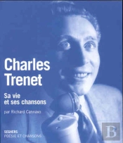 Charles Trenet ; Sa Vie Et Ses Chansons