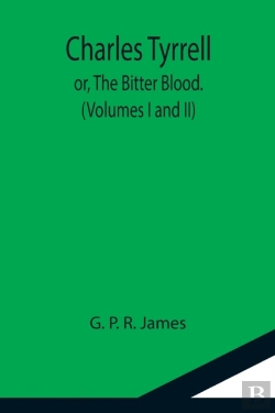 Bertrand.pt - Charles Tyrrell  Or, The Bitter Blood.